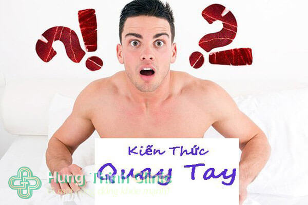 Quay tay là gì? Tác hại của việc quay tay nhiều ở nam giới