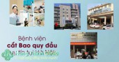 TOP 9 địa chỉ cắt bao quy đầu ở đâu uy tín tốt nhất Hà Nội