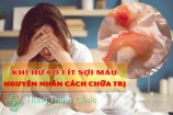 Khí hư có 1 ít sợi máu nguyên nhân cách chữa trị hiệu quả tại nhà