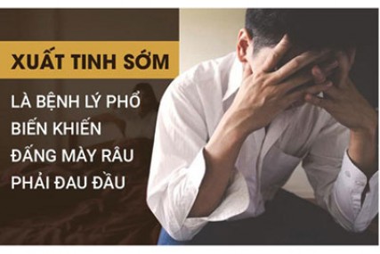 Xuất tinh sớm là gì? Nguyên nhân và cách chữa trị hiệu quả
